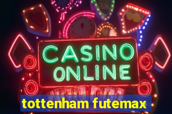 tottenham futemax